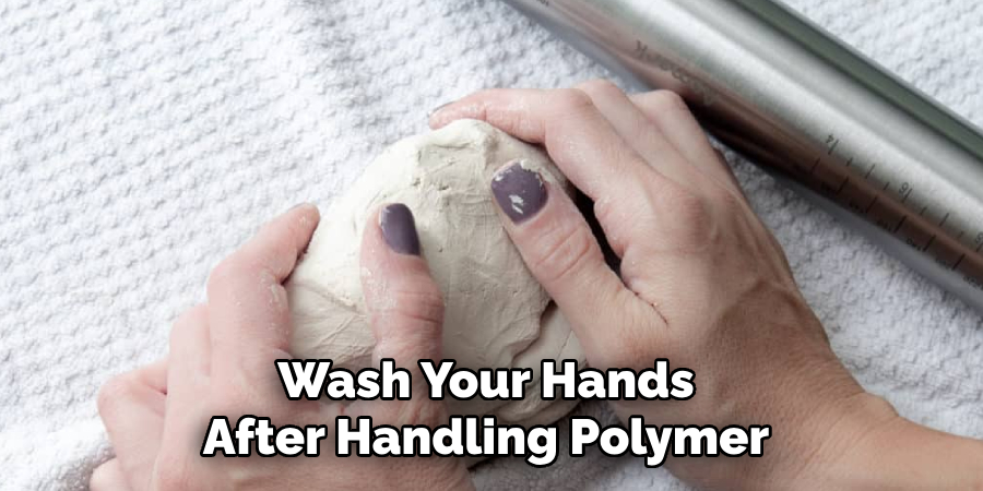 Wash Your Hands After Handling Polymer