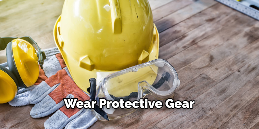 Wear Protective Gear