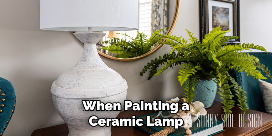 When Painting a Ceramic Lamp