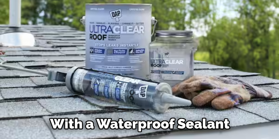 With a Waterproof Sealant