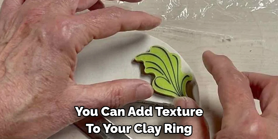 You Can Add Texture To Your Clay Ring