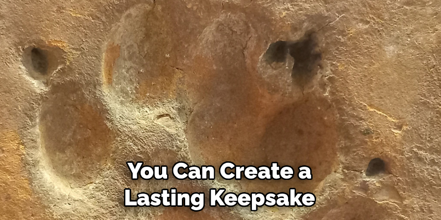 You Can Create a 
Lasting Keepsake