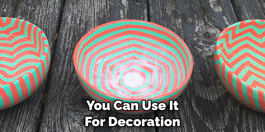 You Can Use It For Decoration