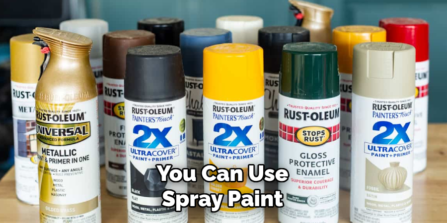 You Can Use Spray Paint