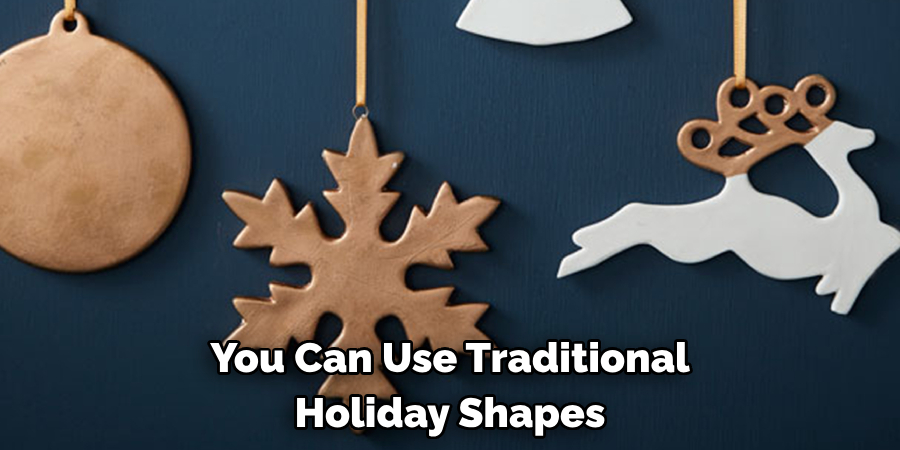 You Can Use Traditional Holiday Shapes