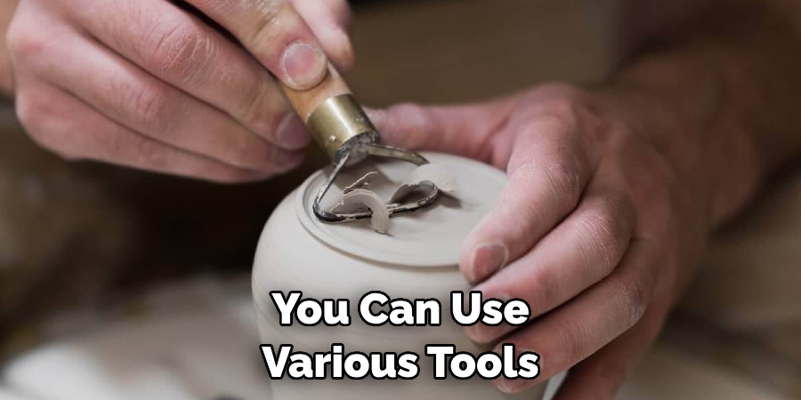 You Can Use Various Tools