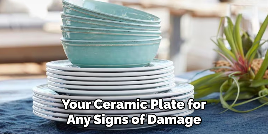 Your Ceramic Plate for Any Signs of Damage