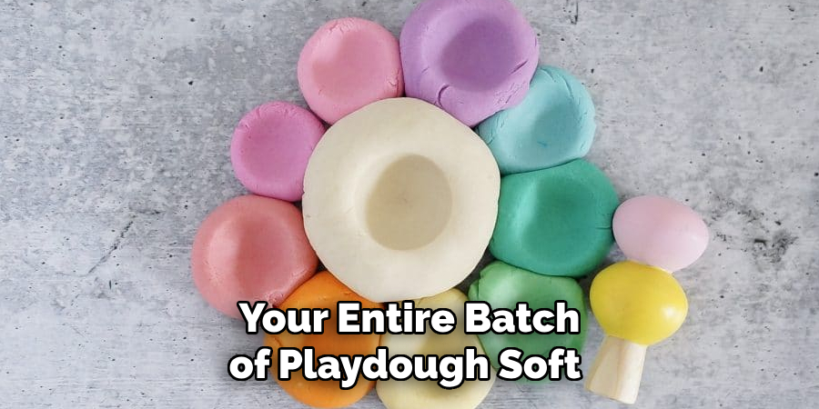 Your Entire Batch of Playdough Soft 