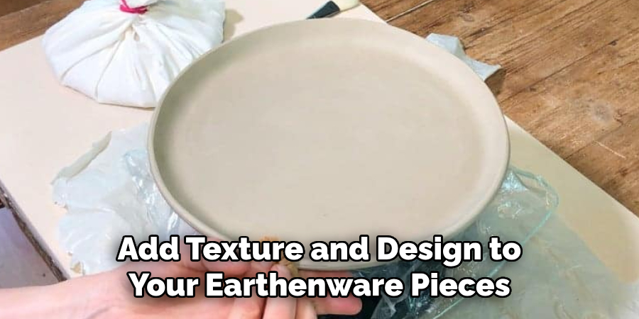 Add Texture and Design to Your Earthenware Pieces