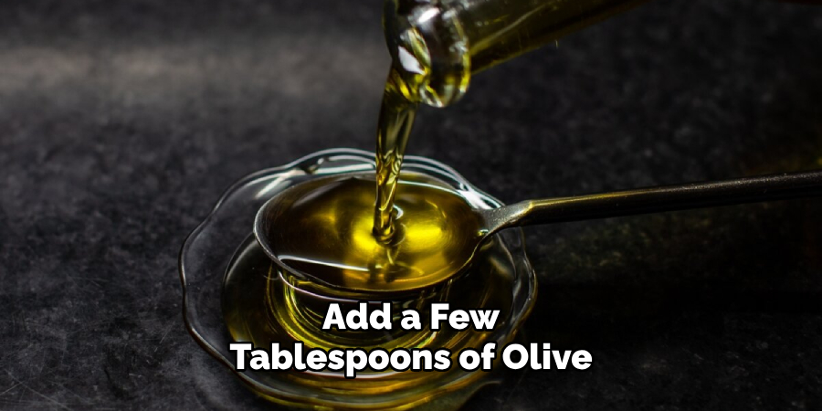 Add a Few Tablespoons of Olive