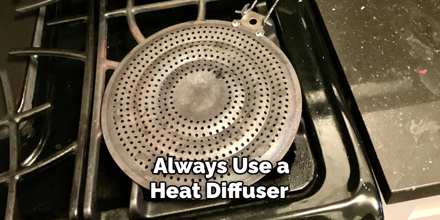 Always Use a Heat Diffuser 