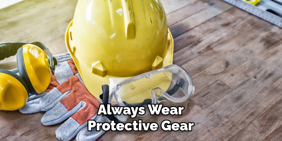 Always Wear Protective Gear