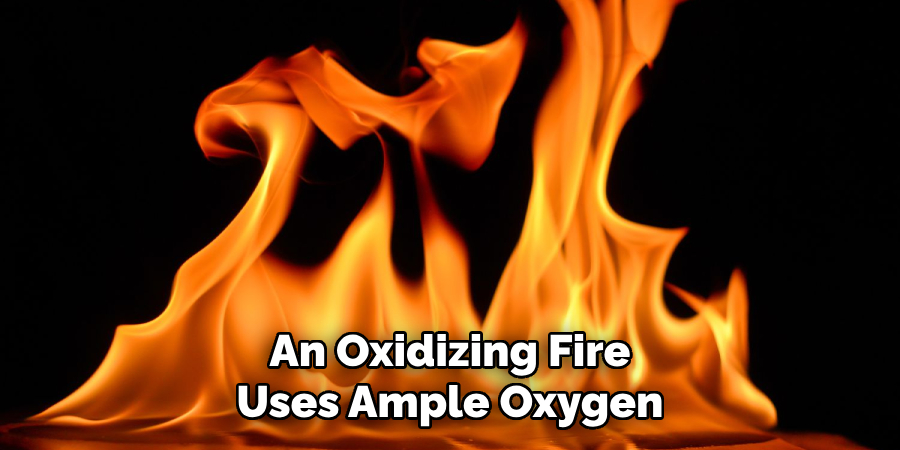 An Oxidizing Fire Uses Ample Oxygen