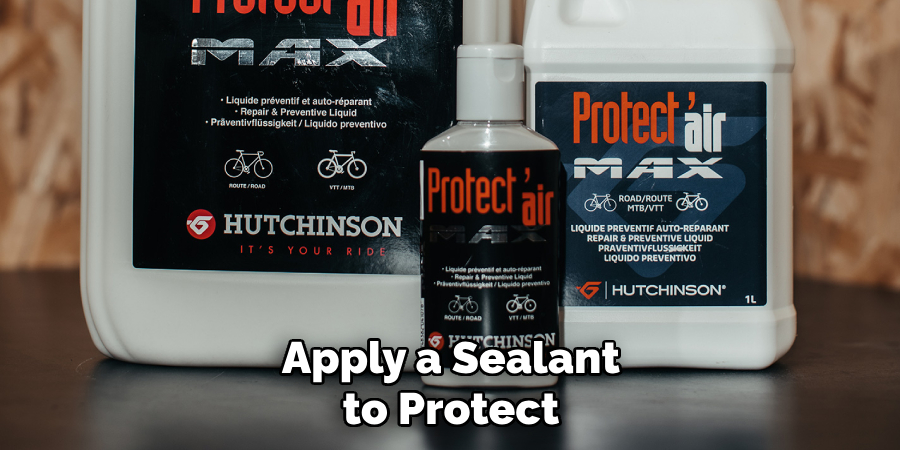 Apply a Sealant to Protect