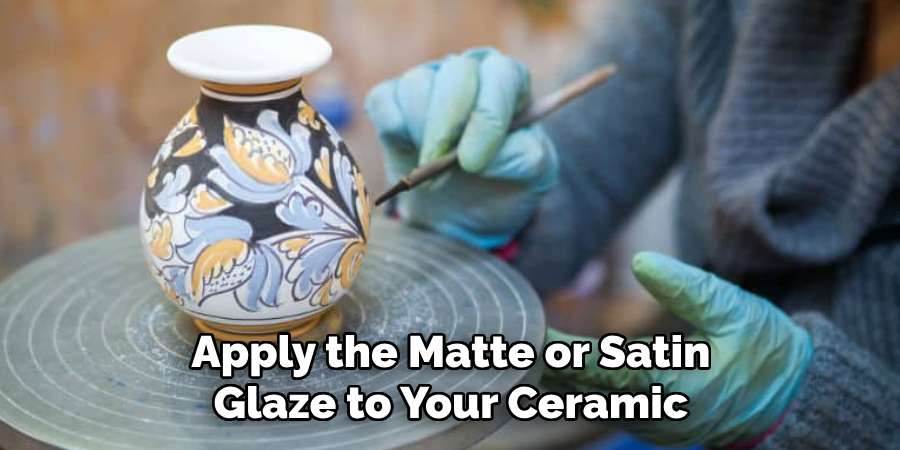 Apply the Matte or Satin Glaze to Your Ceramic