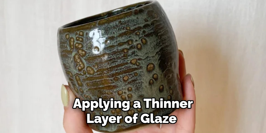 Applying a Thinner Layer of Glaze 