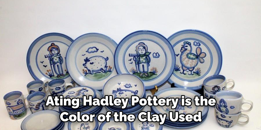 Ating Hadley Pottery is the Color of the Clay Used