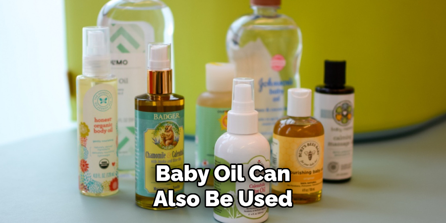 Baby Oil Can Also Be Used