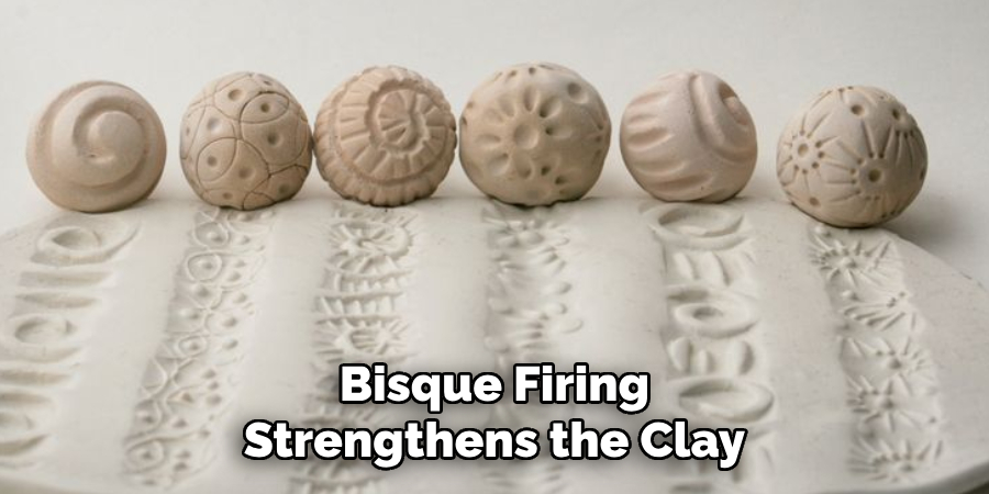 Bisque Firing Strengthens the Clay