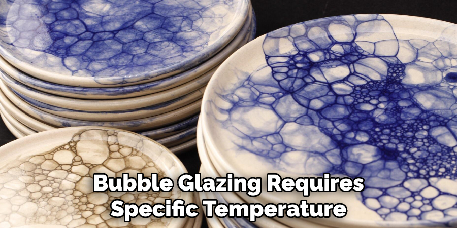 Bubble Glazing Requires Specific Temperature