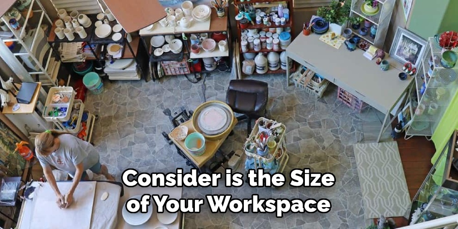 Consider is the Size of Your Workspace