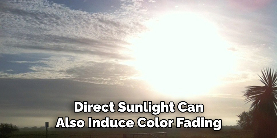 Direct Sunlight Can Also Induce Color Fading