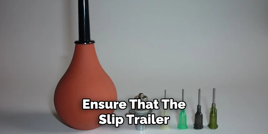 Ensure That the Slip Trailer