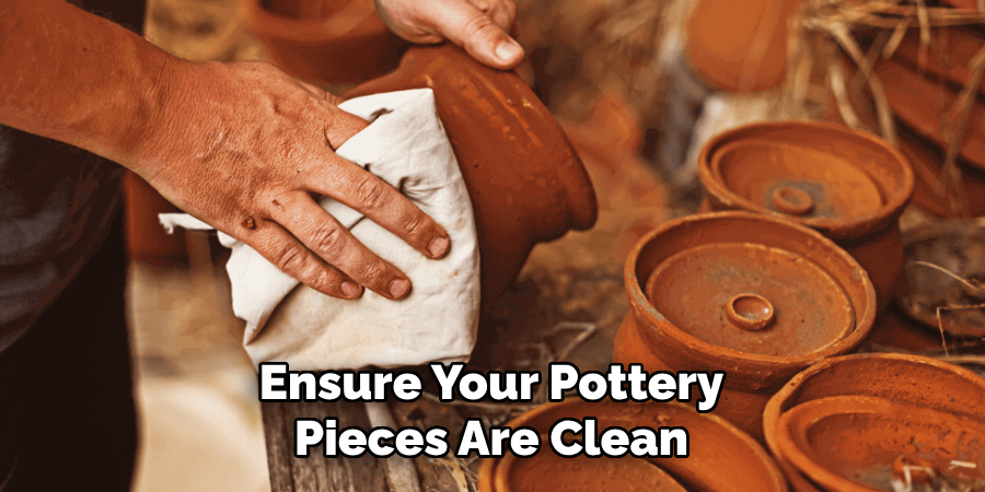 Ensure Your Pottery Pieces Are Clean