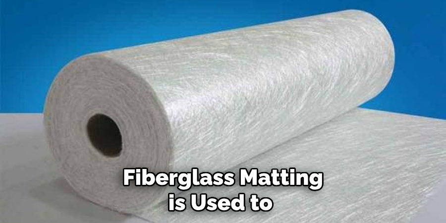 Fiberglass Matting is Used to 