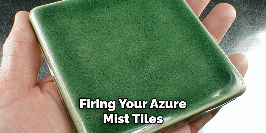 Firing Your Azure Mist Tiles