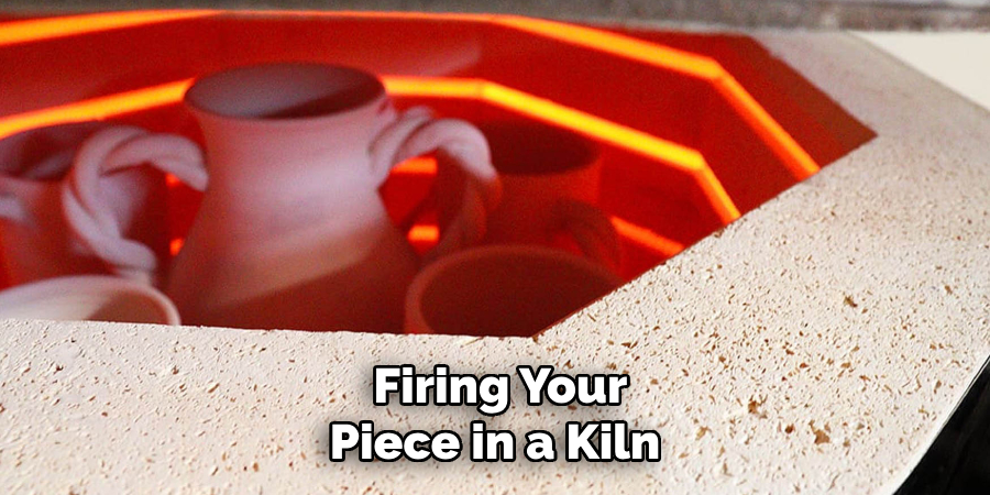 Firing Your Piece in a Kiln