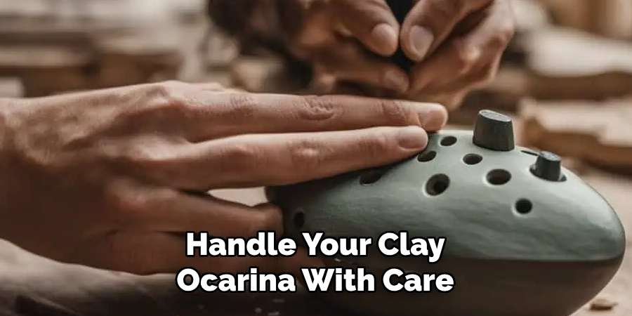 Handle Your Clay Ocarina With Care