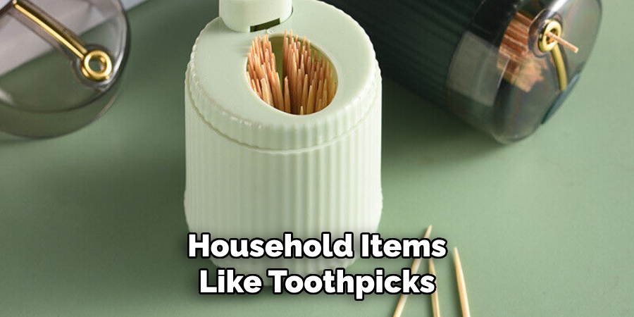 Household Items Like Toothpicks