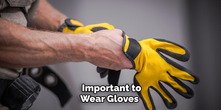 Important to Wear Gloves 