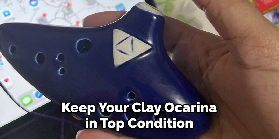 Keep Your Clay Ocarina in Top Condition