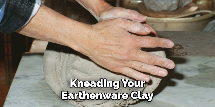 Kneading Your Earthenware Clay