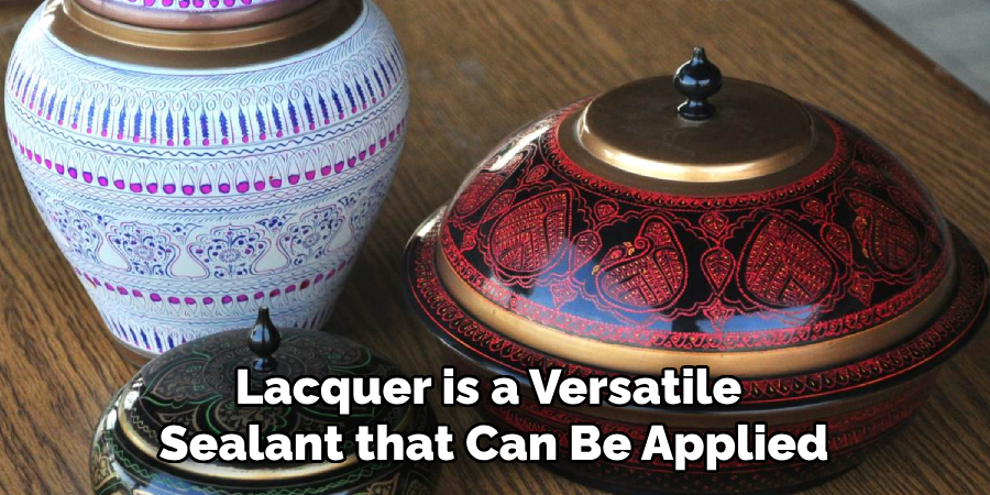 Lacquer is a Versatile Sealant That Can Be Applied