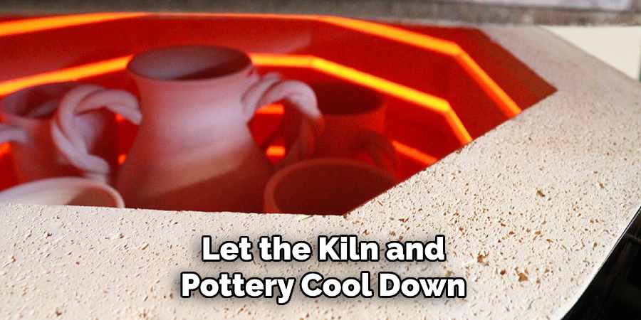 Let the Kiln and Pottery Cool Down