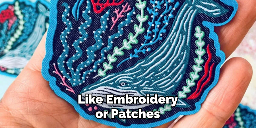 Like Embroidery or Patches