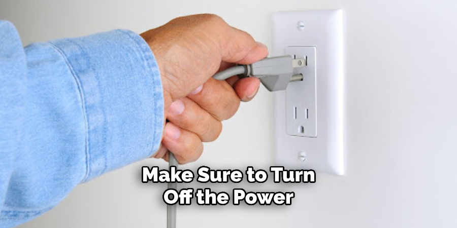 Make Sure to Turn Off the Power