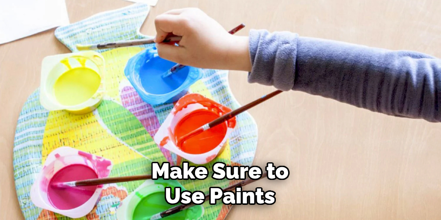 Make Sure to Use Paints