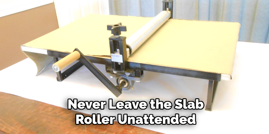 Never Leave the Slab Roller Unattended