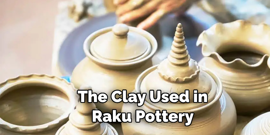 The Clay Used in Raku Pottery