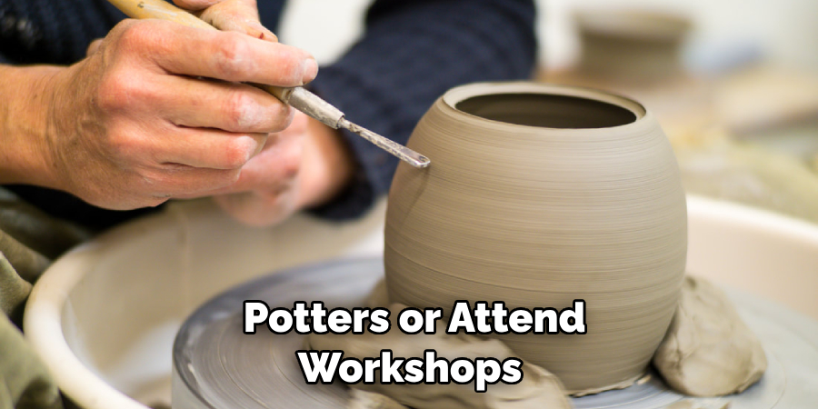 Potters or Attend Workshops