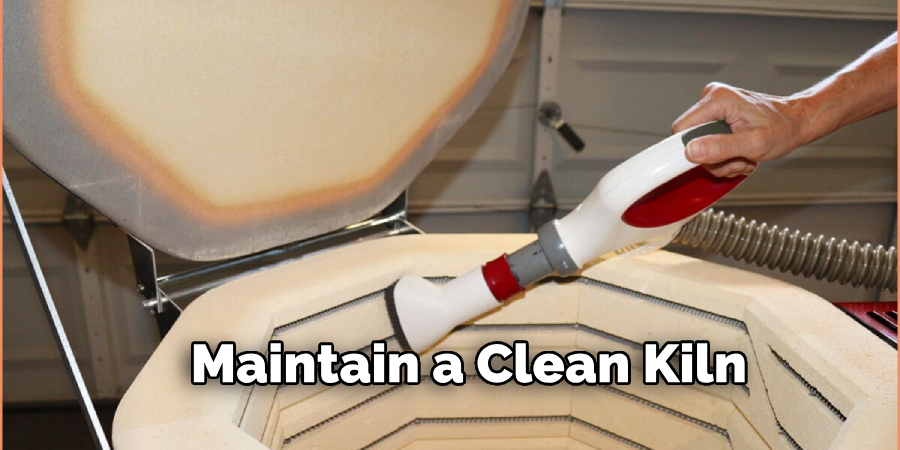 Maintain a Clean Kiln 