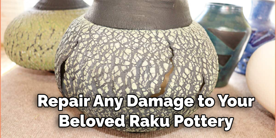 Repair Any Damage to Your Beloved Raku Pottery