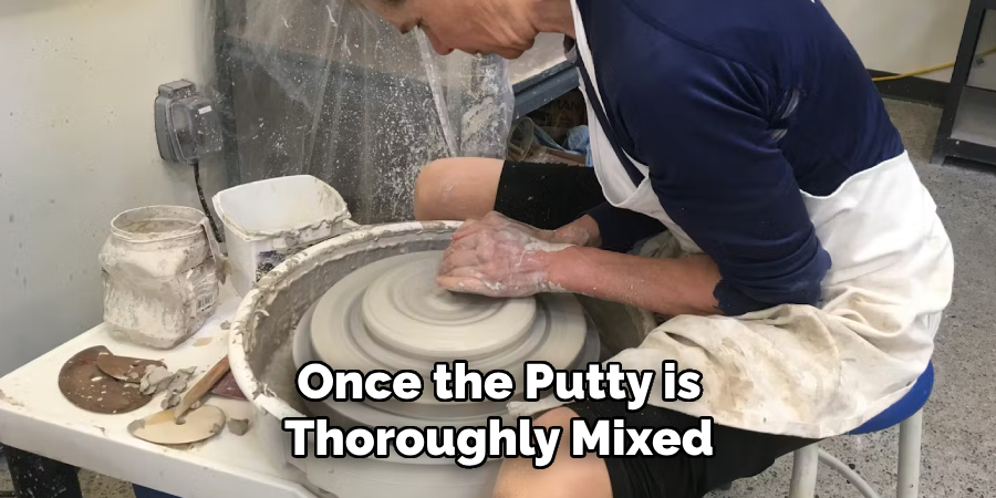 Once the Putty is Thoroughly Mixed