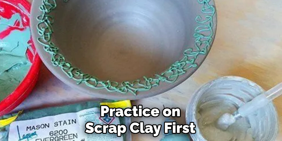 Practice on Scrap Clay First