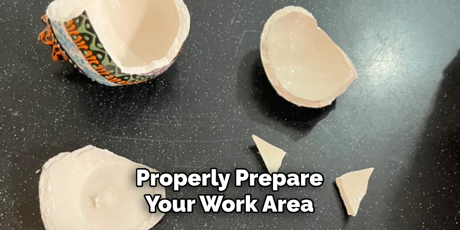 Properly Prepare Your Work Area