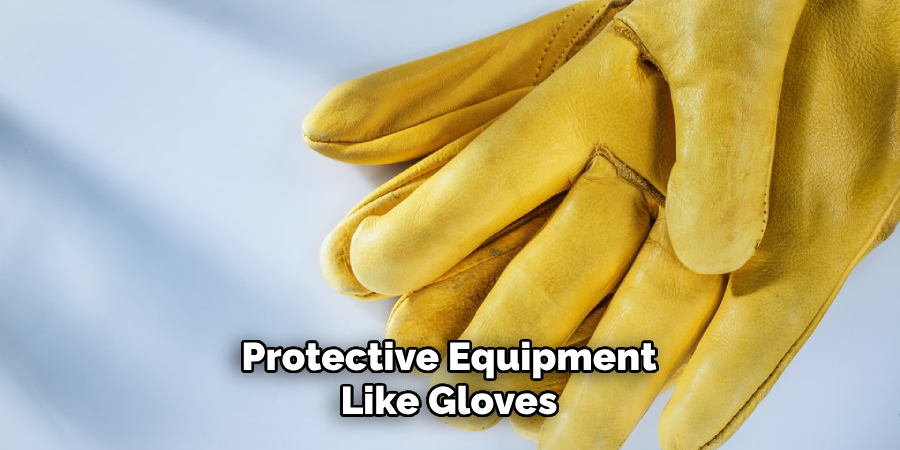 Protective Equipment Like Gloves